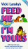 Feed Me! I'M Yours: a Recipe Book for Mothers: Delicious, Nutritious & Fun Things to Cook Up for Your Kids