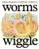 Worms Wiggle [Pop-Up Book]