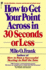 How to Get Your Point Across in 30 Seconds Or Less