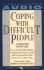 Coping With Difficult People: the Proven-Effective Battle Plan That Has Helped Millions Deal With the Troublemakers in Their Lives at Home and at Work