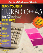 Teach Yourself Turbo C++ 4.5 for Windows in 21 Days