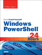Windows Powershell in 24 Hours, Sams Teach Yourself