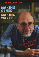 Making Genes, Making Waves: a Social Activist in Science