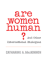 Are Women Human? : and Other International Dialogues