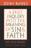 A Brief Inquiry Into the Meaning of Sin and Faith: With "on My Religion"