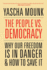 The People Vs. Democracy: Why Our Freedom is in Danger and How to Save It