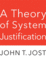 A Theory of System Justification