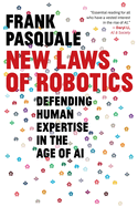 New Laws of Robotics: Defending Human Expertise in the Age of Ai