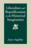 Liberalism and Republicanism in the Historical Imagination