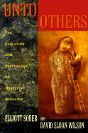 Unto Others: the Evolution and Psychology of Unselfish Behavior