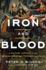 Iron and Blood: a Military History of the German-Speaking Peoples Since 1500