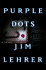 Purple Dots: a Novel