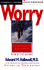 Worry: Controlling It and Using It Wisely