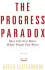 The Progress Paradox: How Life Gets Better While People Feel Worse