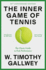 The Inner Game of Tennis: the Classic Guide to the Mental Side of Peak Performance