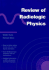 Review of Radiological Physics