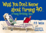 What You Don't Know About Turning 40: a Funny Birthday Quiz