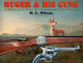 Ruger and His Guns: a History of the Man, the Company and Their Firearms