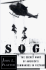 Sog: the Secret Wars of America's Commandos in Vietnam