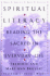 Spiritual Literacy: Reading the Sacred in Everyday Life