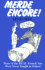 Merde Encore! More of the Real French You Were Never Taught in School