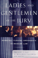 Ladies and Gentlemen of the Jury: Greatest Closing Arguments
