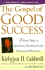 The Gospel of Good Success: a Six-Step Program to Spiritual, Emotional and Financial Success