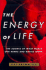 The Energy of Life: the Science of What Makes Our Minds and Bodies Work