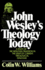 John Wesley's Theology Today: a Study of the Wesleyan Tradition in the Light of Current Theological Dialogue