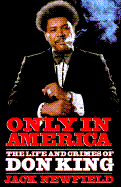 Only in America: the Life and Crimes of Don King
