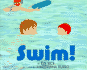 Swim!