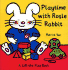 Playtime With Rosie Rabbit (Rosie Rabbit) a Lift-the-Flap Book