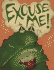 Excuse Me!
