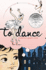 To Dance: a Ballerina's Graphic