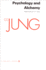 Psychology and Alchemy (Collected Works of C.G. Jung Vol.12)