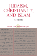 Judaism, Christianity, and Islam: the Classical Texts and Their Interpretation, Volume III