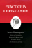 Practice in Christianity: Kierkegaard's Writings, Vol 20