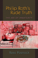Philip Roth's Rude Truth: the Art of Immaturity