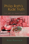 Philip Roth's Rude Truth: the Art of Immaturity