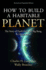 How to Build a Habitable Planet: the Story of Earth From the Big Bang to Humankind-Revised and Expanded Edition