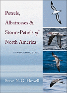 Petrels, Albatrosses, and Storm-Petrels of North America: a Photographic Guide