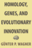 Homology, Genes, and Evolutionary Innovation