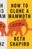 How to Clone a Mammoth: the Science of De-Extinction