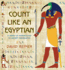 Count Like an Egyptian: a Hands-on Introduction to Ancient Mathematics