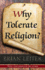 Why Tolerate Religion? : Updated Edition