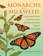 Monarchs and Milkweed: a Migrating Butterfly, a Poisonous Plant, and Their Remarkable Story of Coevolution