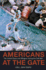 Americans at the Gate: the United States and Refugees During the Cold War (Politics and Society in Modern America, 57)
