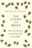 The Lives of Bees: the Untold Story of the Honey Bee in the Wild