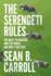 The Serengeti Rules: the Quest to Discover How Life Works and Why It Matters