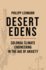 Desert Edens: Colonial Climate Engineering in the Age of Anxiety (Histories of Economic Life)